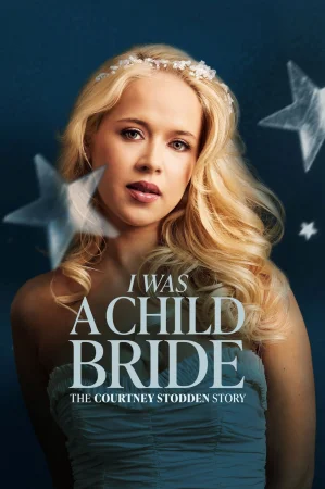 I Was a Child Bride: The Courtney Stodden Story () poster - Allmovieland.to