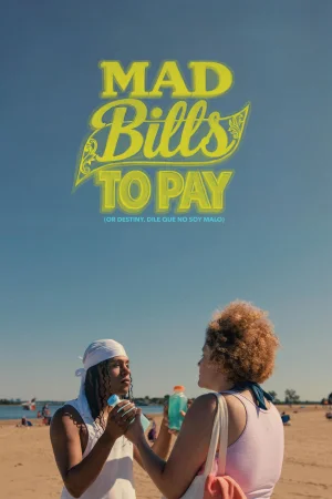 Mad Bills to Pay (or Destiny, dile que no soy malo) () poster - Allmovieland.to