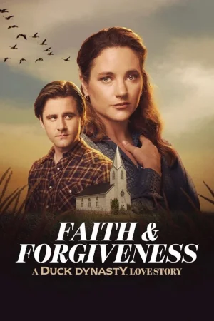Faith & Forgiveness: A Duck Dynasty Love Story () poster - Allmovieland.to